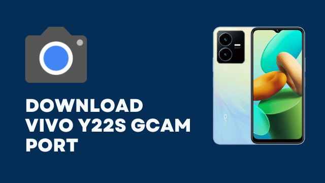 Download Vivo Y22s GCam Port