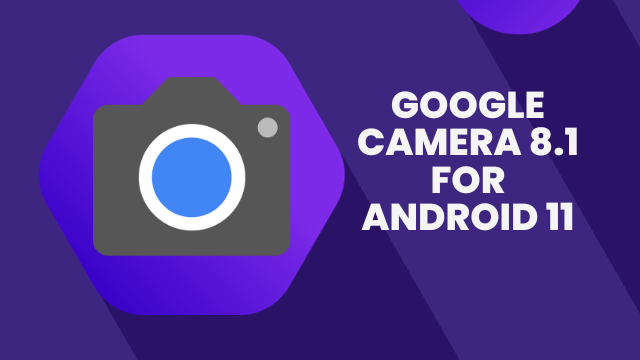 Google Camera 8.1 for Android 11
