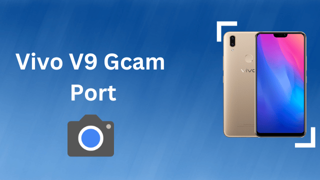 Vivo V9 Gcam Port
