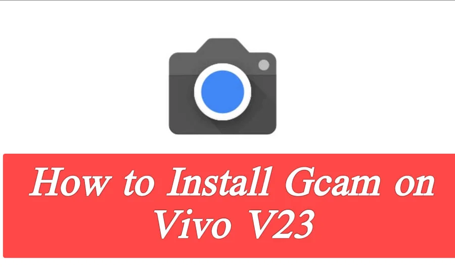 Download Vivo V23 5G GCam