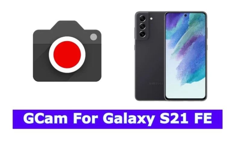 Samsung S21 FE Gcam Port